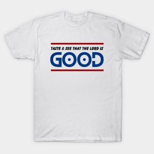 Taste And See That The Lord is Good | Christian T-Shirt